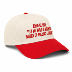 ADHD Be Like Let Me Build A Business Instead Of Folding Laundry Hat (3)