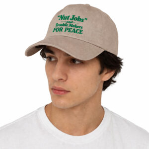 Nut Jobs And Trouble Makers For Peace Hat (2)