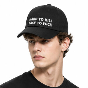 Hard To Kill Easy To Fuck Hat (3)