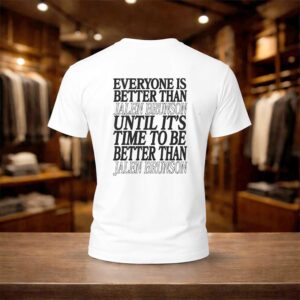 Everyone Is Better Than Jalen Brunson Until It’s Time To Be Better Than Jalen Brunson Shirt
