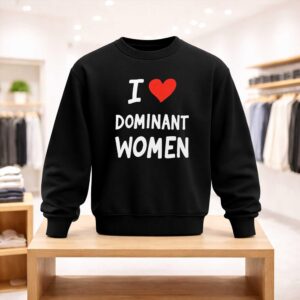 I Love Dominant Women Shirt (4)
