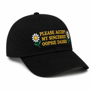 Please Accept My Sincerest Oopsie Daises Hat (3)