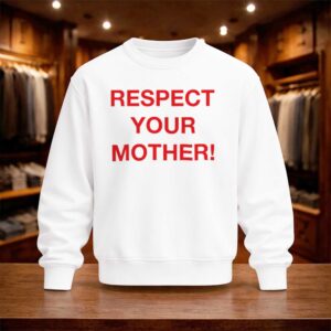 Respect Your Mother Shirt (4)