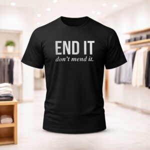 End It Don't Mend It Shirt