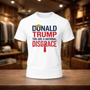 Donald Trump You Are A National Disgrace Shirt
