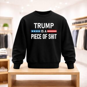 Trump Is A Piece Of Shirt (4)