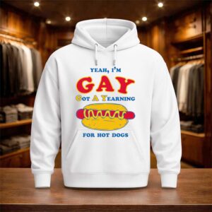 Yeah I'm Gay Got A Yearning For Hot Dogs Shirt (3)