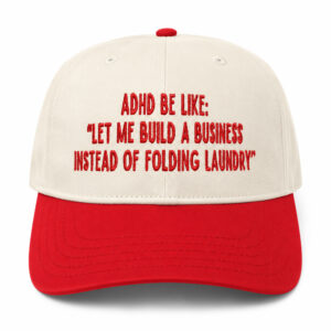 ADHD Be Like Let Me Build A Business Instead Of Folding Laundry Hat (2)