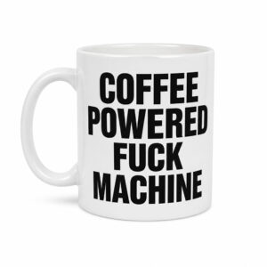 Coffee Powered Fuck Machine Mug