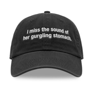 I Miss The Sound Of Her Gurgling Stomach Hat