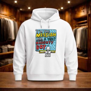 I'm The Messiah And A Very Naughty Boy Shirt (3)