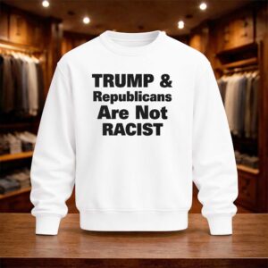 Trump and Republicans Are Not Racist Shirt (4)
