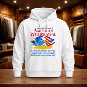 I Don’t Irish Exit I American Withdrawal Shirt (3)