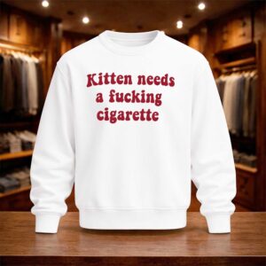 Kitten Needs A Fucking Cigarette Shirt (4)
