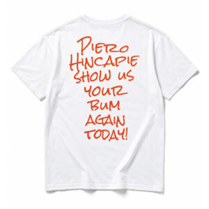 Pietro Hincapie Show Us Your Bum Again Today Shirt