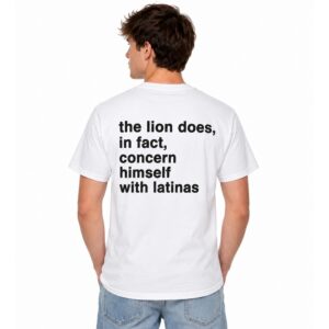 The Lion Does In Fact Concern Himself With Latinas Shirt (2)