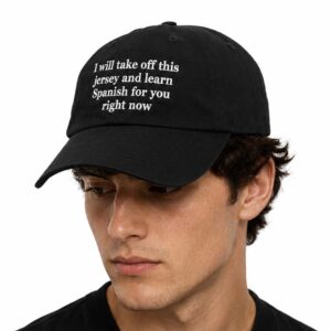 I Will Take Off This Jersey And Learn Spanish For You Right Now Hat (2)