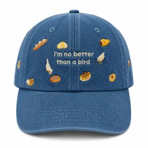 I'm No Better Than A Bird Hat