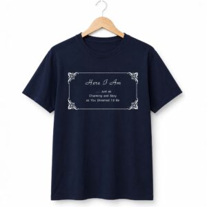 Harry Styles Here I Am Just As Charming And Sexy As You Dreamed I’d Be Shirt