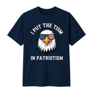 I Put The Tism In Patriotism Shirt