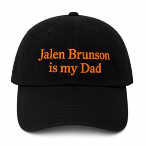 Jalen Brunson Is My Dad Hat
