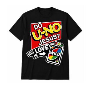 Do U NO Jesus His Love Is Wild Shirt (2)
