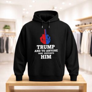 Robert De Niro Trump And To Anyone Who Supports Him Sweatshirt