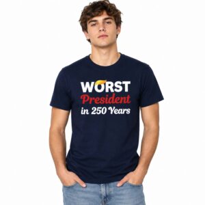 Worst President in 250 Years Shirt (3)