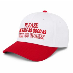 Please Be Half As Good As The US Women Hat (2)