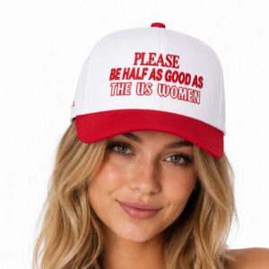 Please Be Half As Good As The US Women Hat (3)