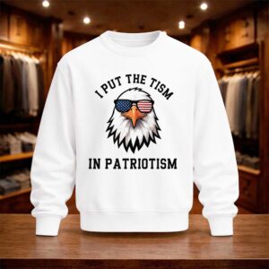 I Put The Tism In Patriotism Eagle 2026 Shirt (4)