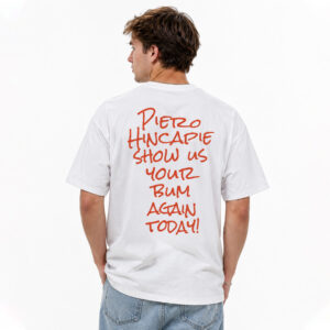 Pietro Hincapie Show Us Your Bum Again Today Shirt (2)