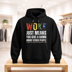 Woke Just Means You Give A Damn About Other People Shirt (3)