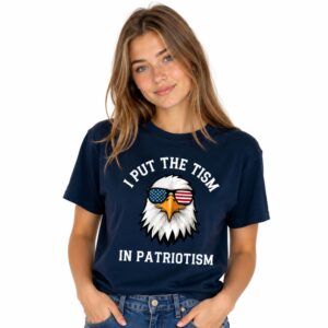 I Put The Tism In Patriotism Shirt (2)
