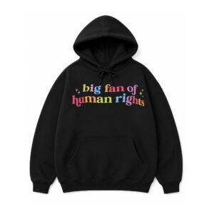 Big Fan Of Human Rights Hoodie (3)