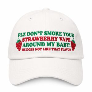 PLZ Don’t Smoke Your Strawberry Vape Around My Baby He Does Not Like That Flavor Hat