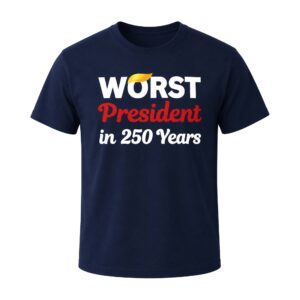 Worst President in 250 Years Shirt
