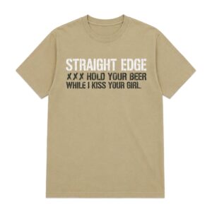 Straight Edge XXX Hold Your Beer While I Kiss Your Girl Shirt (2)