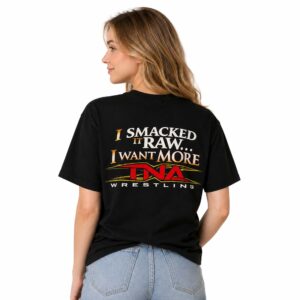 I Smacked It Raw I Want It More Shirt (2)