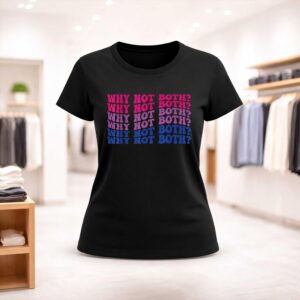Why Not Both Shirt (2)
