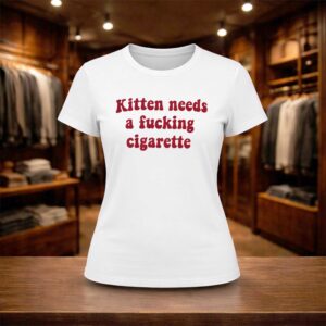 Kitten Needs A Fucking Cigarette Shirt (2)
