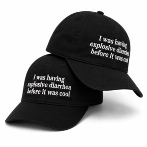I Was Having Explosive Diarrhea Before It Was Cool Hat (2)