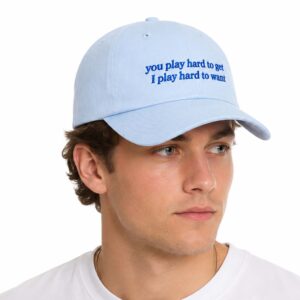 You Play Hard To Get I Play Hard To Want Hat (3)