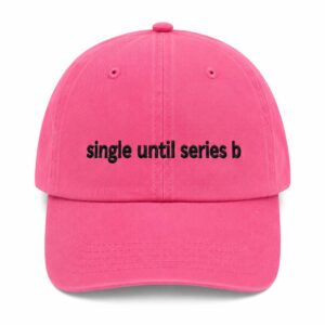 Single Until Series B Hat