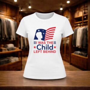 I Was The Child Left Behind Shirt (2)