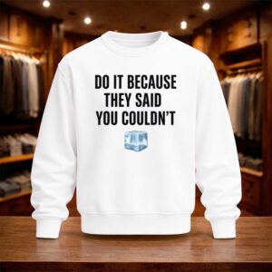Drake Do It Because They Said You Couldn’t Shirt (4)