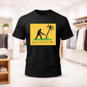Don’t Spy On Me Shirt