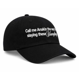 Call Me Anakin The Way I’m Slaying These Yuenglings Hat (3)