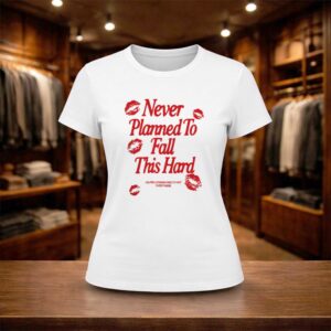 Never Planned to Fall This Hard Shirt (2)