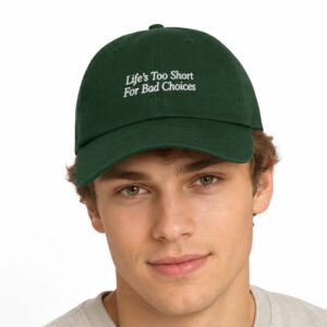 Life's Too Short For Bad Choices Hat (2)